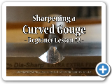 Sharpening a Curved Gouge - Beginner Lesson #2